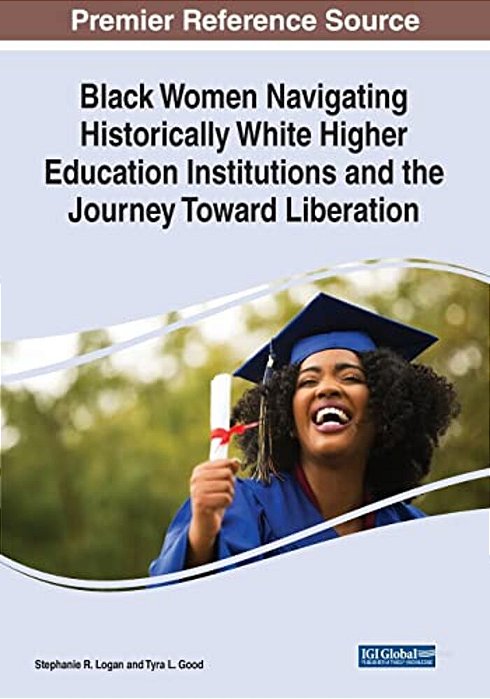 Black Women Navigating Historically White Higher Education Institutions And The Journey Toward Liberation-..