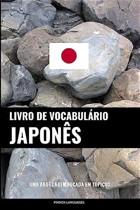 Livro De Vocabulário Japonês: Uma Abordagem Focada Em Tópicos-..