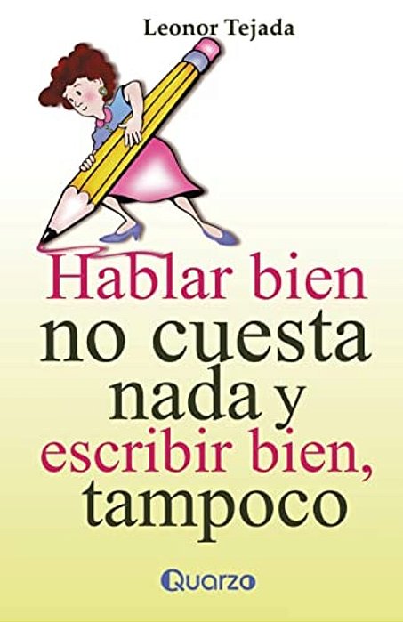 Hablar Bien No Cuesta Nada Y Escribir Tampoco-..