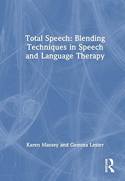 Total Speech: Blending Techniques In Speech And Language Therapy-..