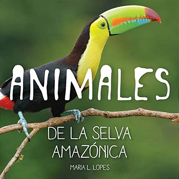 Animales De La Selva Amazonica: Infantales Livres-..