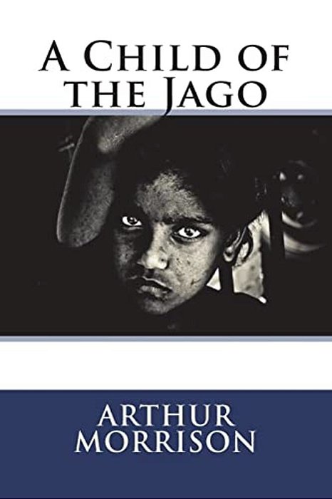 A Child Of The Jago-..