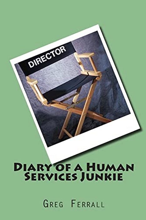 Diary Of A Human Services Junkie-..