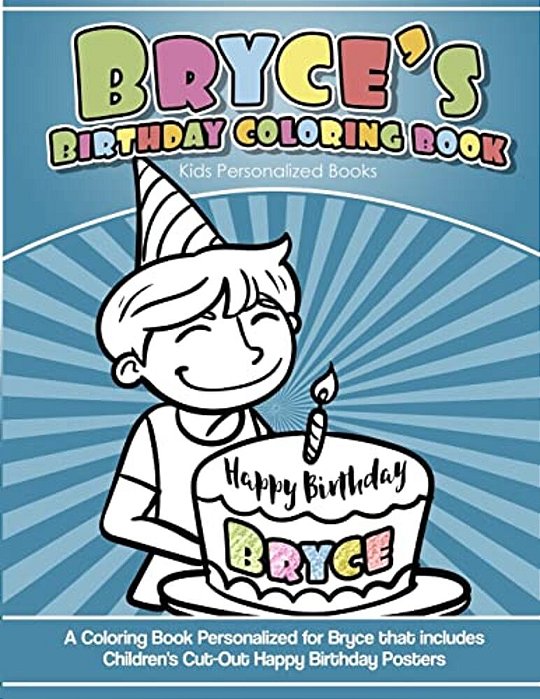Bryce's Birthday Coloring Book Kids Personalized Books: A Coloring Book Personalized For Bryce That Includes Children's Cut Out Happy Birthday Posters-..