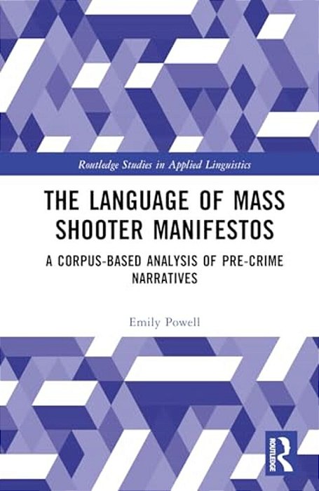The Language Of Mass Shooter Manifestos: A Corpus-Based Analysis Of Pre-Crime Narratives-..