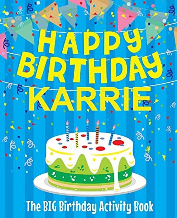Happy Birthday Karrie - The Big Birthday Activity Book: Personalized Children's Activity Book-..