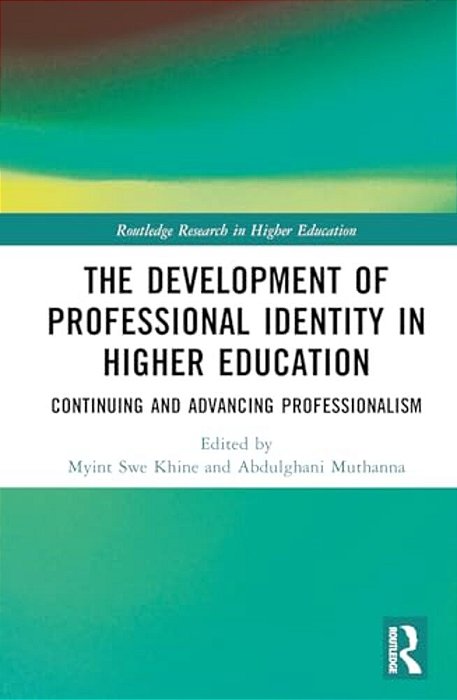 The Development Of Professional Identity In Higher Education: Continuing And Advancing Professionalism-..
