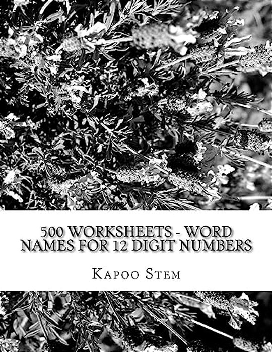 500 Worksheets - Word Names For 12 Digit Numbers: Math Practice Workbook-..