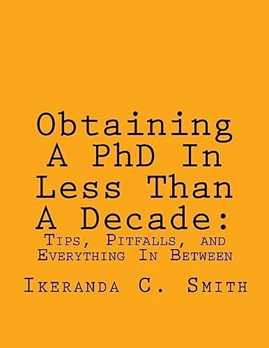 Obtaining A Phd In Less Than A Decade:: Tips, Pitfalls, And Everything In Between-..