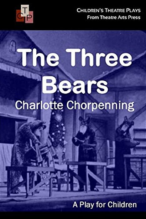 The Three Bears: A Play For Children-..