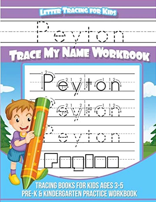 Peyton Letter Tracing For Kids Trace My Name Workbook: Tracing Books For Kids Ages 3 - 5 Pre-k & Kindergarten Practice Workbook-..
