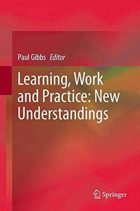 Learning, Work And Practice: New Understandings-..