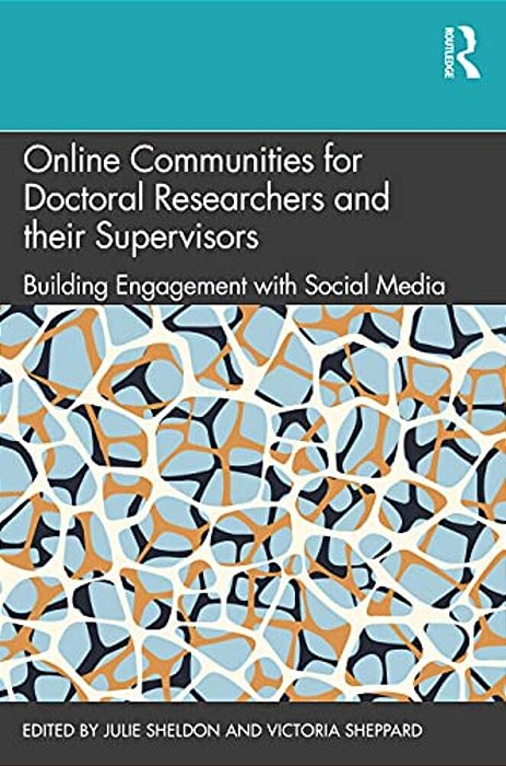Online Communities For Doctoral Researchers And Their Supervisors: Building Engagement With Social Media-..