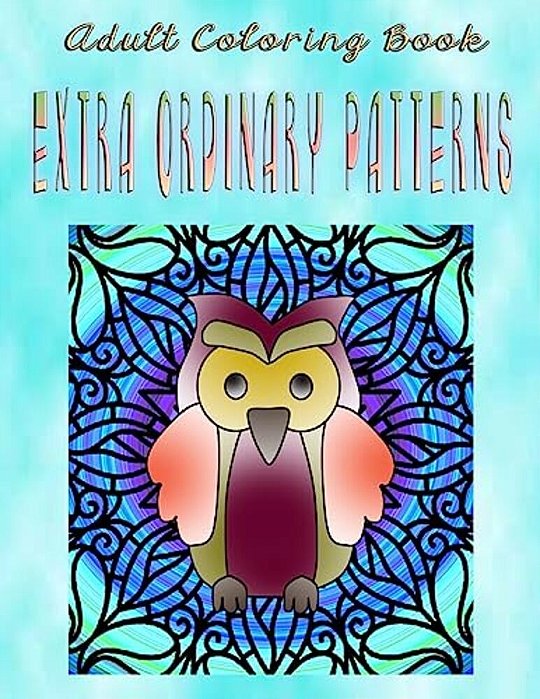 Adult Coloring Book Extra Ordinary Patterns: Mandala Coloring Book-..
