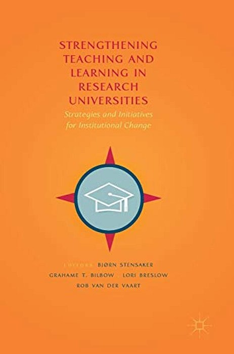 Strengthening Teaching And Learning In Research Universities: Strategies And Initiatives For Institutional Change-..