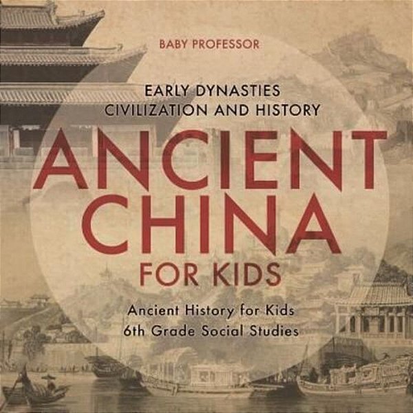 Ancient China For Kids - Early Dynasties, Civilization And History Ancient History For Kids 6Th Grade Social Studies-..