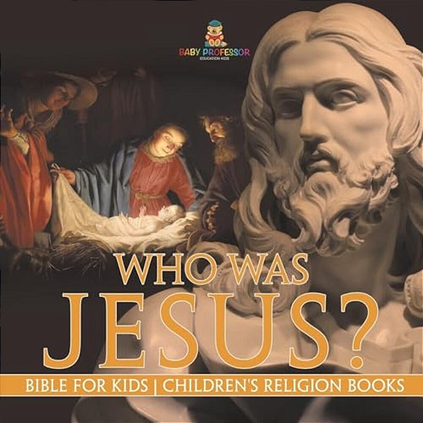Who Was Jesus? Bible For Kids Children's Religion Books-..