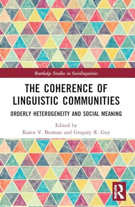 The Coherence Of Linguistic Communities: Orderly Heterogeneity And Social Meaning-..