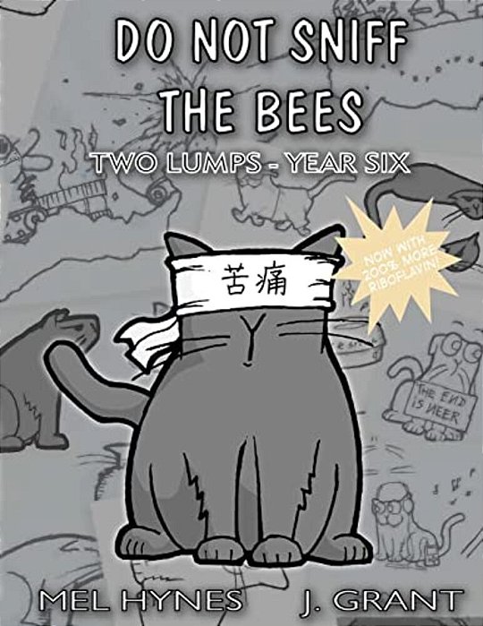 Do Not Sniff The Bees: Two Lumps Year Six-..
