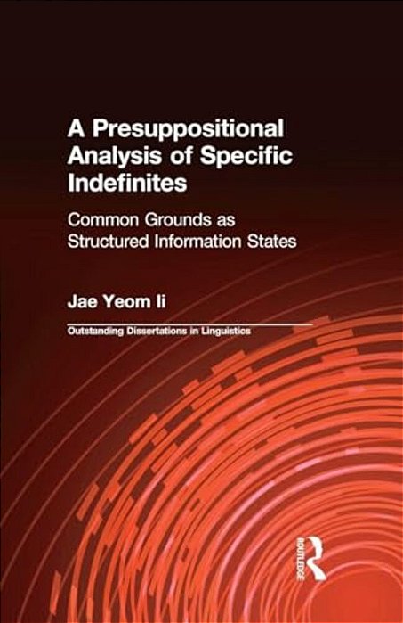 A Presuppositional Analysis Of Specific Indefinites: Common Grounds As Structured Information States-..