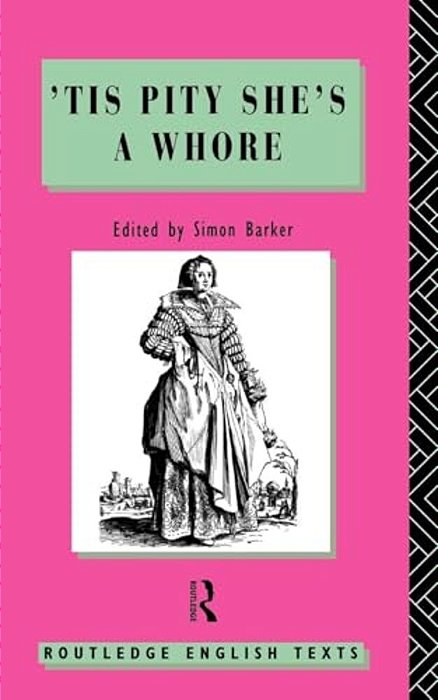 'Tis Pity She's A Whore: John Ford-..