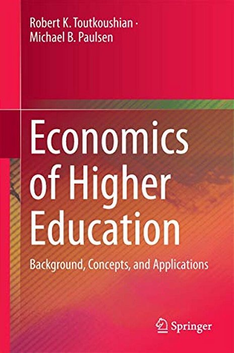 Economics Of Higher Education: Background, Concepts, And Applications-..