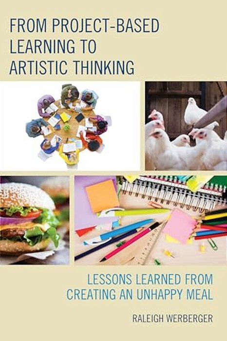 From Project-Based Learning To Artistic Thinking: Lessons Learned From Creating An Unhappy Meal-..