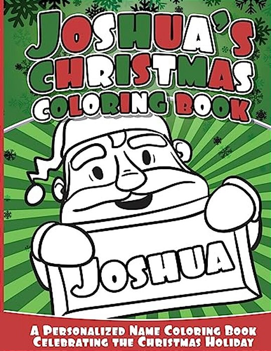 Joshua's Christmas Coloring Book: A Personalized Name Coloring Book Celebrating The Christmas Holiday-..