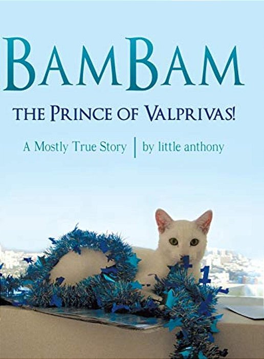 Bambam, The Prince Of Valprivas!: A Mostly True Story-..