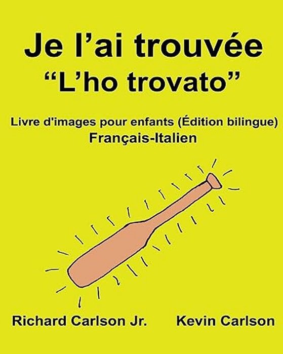 Je L'Ai Trouvée "L'Ho Trovato": Livre D'Images Pour Enfants Français-Italien (Édition Bilingue)-..