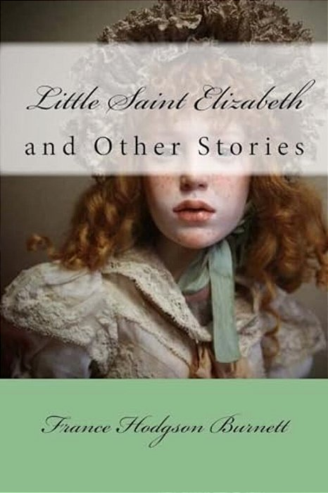 Little Saint Elizabeth: And Other Stories-..