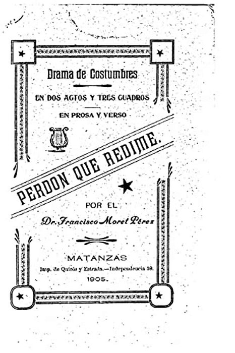 Perdón Que Redime, Drama De Costumbre, En Dos Actos Y Tres Cuadros, En Prosa Y Verso-..