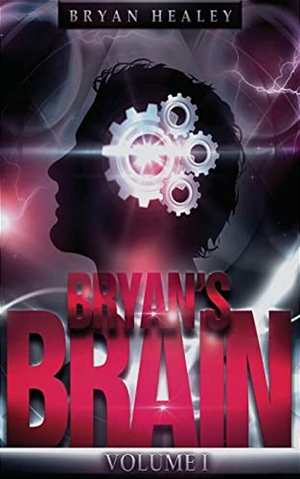 Bryan's Brain: Volume I-..