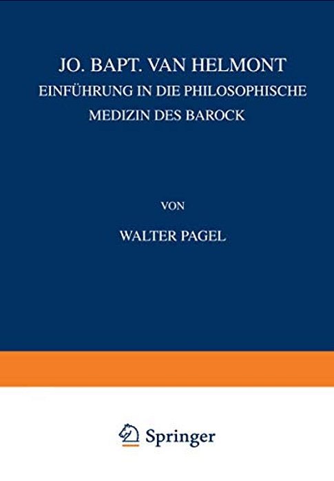 Jo. Bapt. Van Helmont: Einführung In Die Philosophische Medizin Des Barock-..