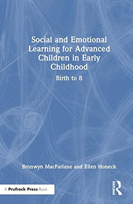 Social And Emotional Learning For Advanced Children In Early Childhood: Birth To 8-..