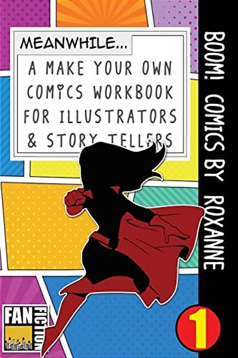 Boom! Comics By Roxanne: A What Happens Next Comic Book For Budding Illustrators And Story Tellers-..