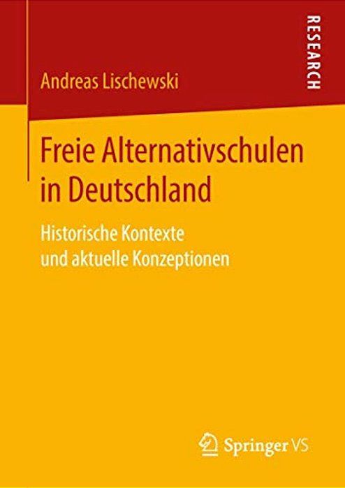 Freie Alternativschulen In Deutschland: Historische Kontexte Und Aktuelle Konzeptionen-..