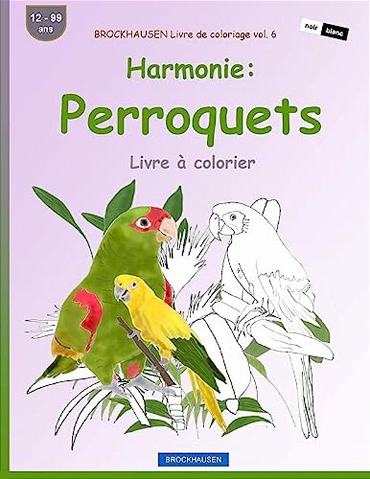 Brockhausen Livre De Coloriage Vol. 6 - Harmonie: Perroquets: Livre À Colorier-..