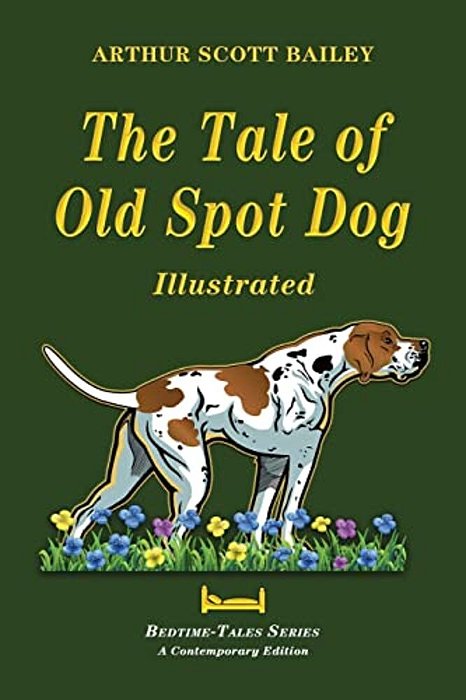 The Tale Of Old Dog Spot - Illustrated-..