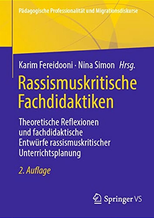 Rassismuskritische Fachdidaktiken: Theoretische Reflexionen Und Fachdidaktische Entwürfe Rassismuskritischer Unterrichtsplanung-..