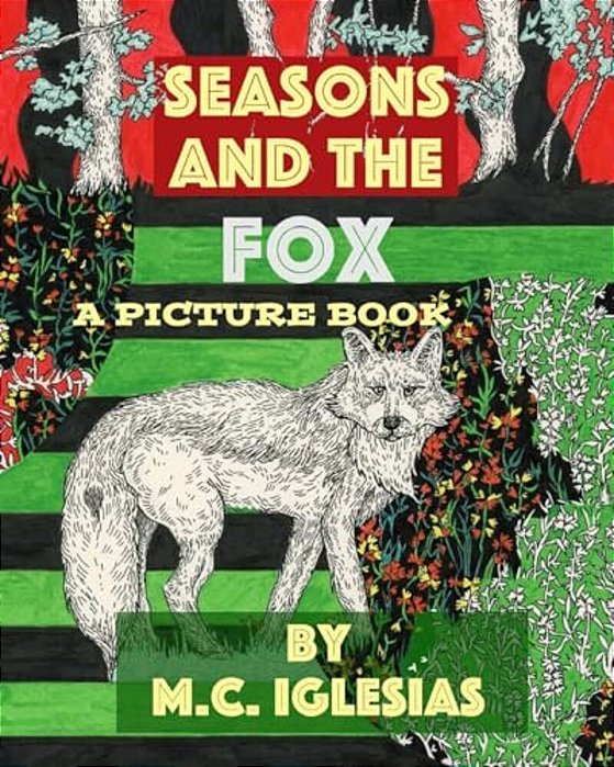 Seasons And The Fox: A Picture Book By M. C. Iglesias-..