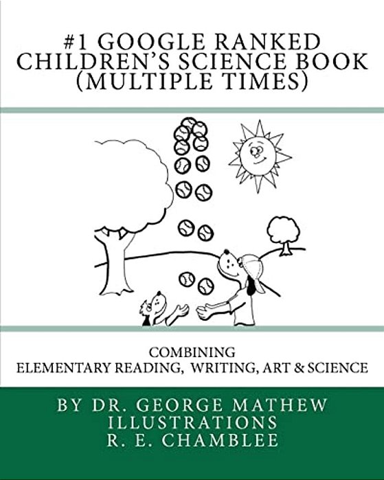 #1 Google Ranked Children's Science Book (Multiple Times): Combining Elementary Reading, Writing, Art And Science-..