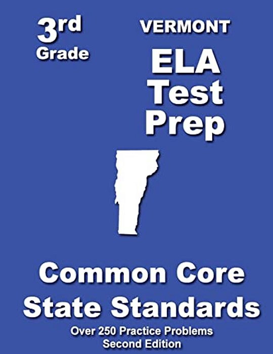 Vermont 3RD Grade Ela Test Prep: Common Core Learning Standards-..