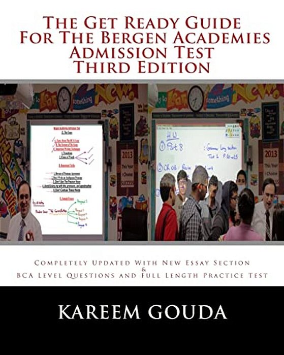 The Get Ready Guide For The Bergen Academies Admission Test Third Edition: Completely Updated With New Essay Section And Bca Level Questions And Full-..