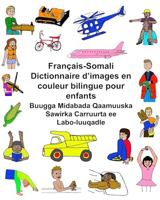 Français-Somali Dictionnaire D'Images En Couleur Bilingue Pour Enfants Buugga Midabada Qaamuuska Sawirka Carruurta Ee Labo-Luuqadle-..