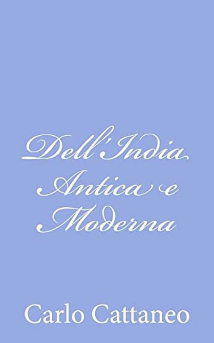 Dell'India Antica E Moderna-..
