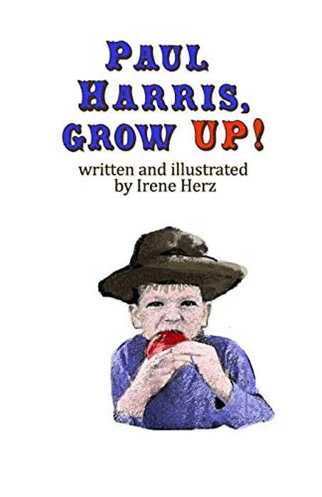 Paul Harris, Grow Up!: A Book For Children About The Founder Of Rotary-..