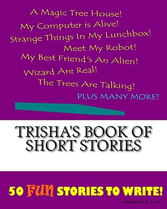 Trisha's Book Of Short Stories-..