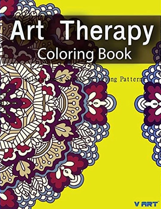 Art Therapy Coloring Book: Art Therapy Coloring Books For Adults: Stress Relieving Patterns-..