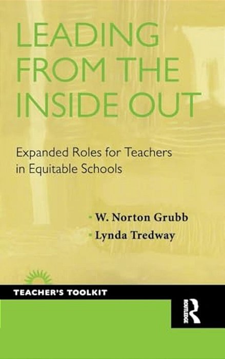Leading From The Inside Out: Expanded Roles For Teachers In Equitable Schools-..